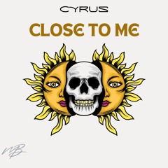CYRUS - Close To Me [Melodic Bassment Exclusive]