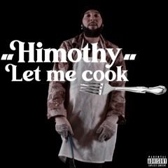 Himothy (Let Me Cook)