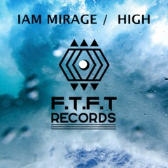 High - I Am Mirage  Out Now!
