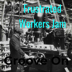 Frustrated Workers Jam (Ft. Psalmist Productions)
