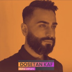 "DOSETAN KAF BEZANED" By Rahe Jahani (2021)
