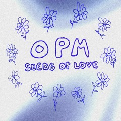 OPM: Seeds Of Love
