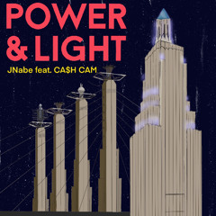 Power & Light ft. CA$H CAM