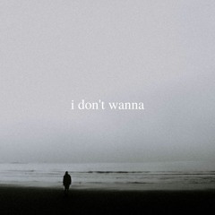 i don't wanna
