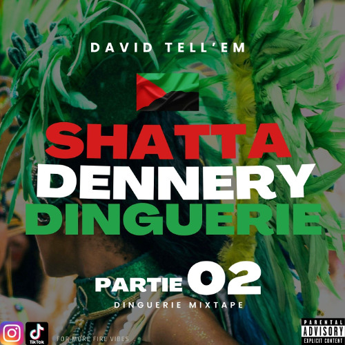 🔥 SHATTA Dennery DINGUERIE 02 - David Tell'Em (DJ ON FLEEK) 🔥