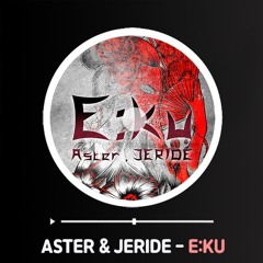 Aster , Jeride - E:KU(Original MIx) | 이꾸