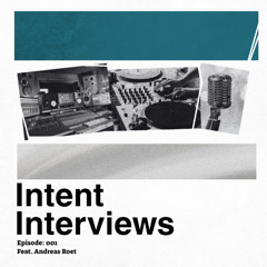 Intent Interviews 001 feat. Andreas Roet