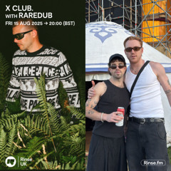 RAREDUB - X CLUB Rinse FM - August 2025