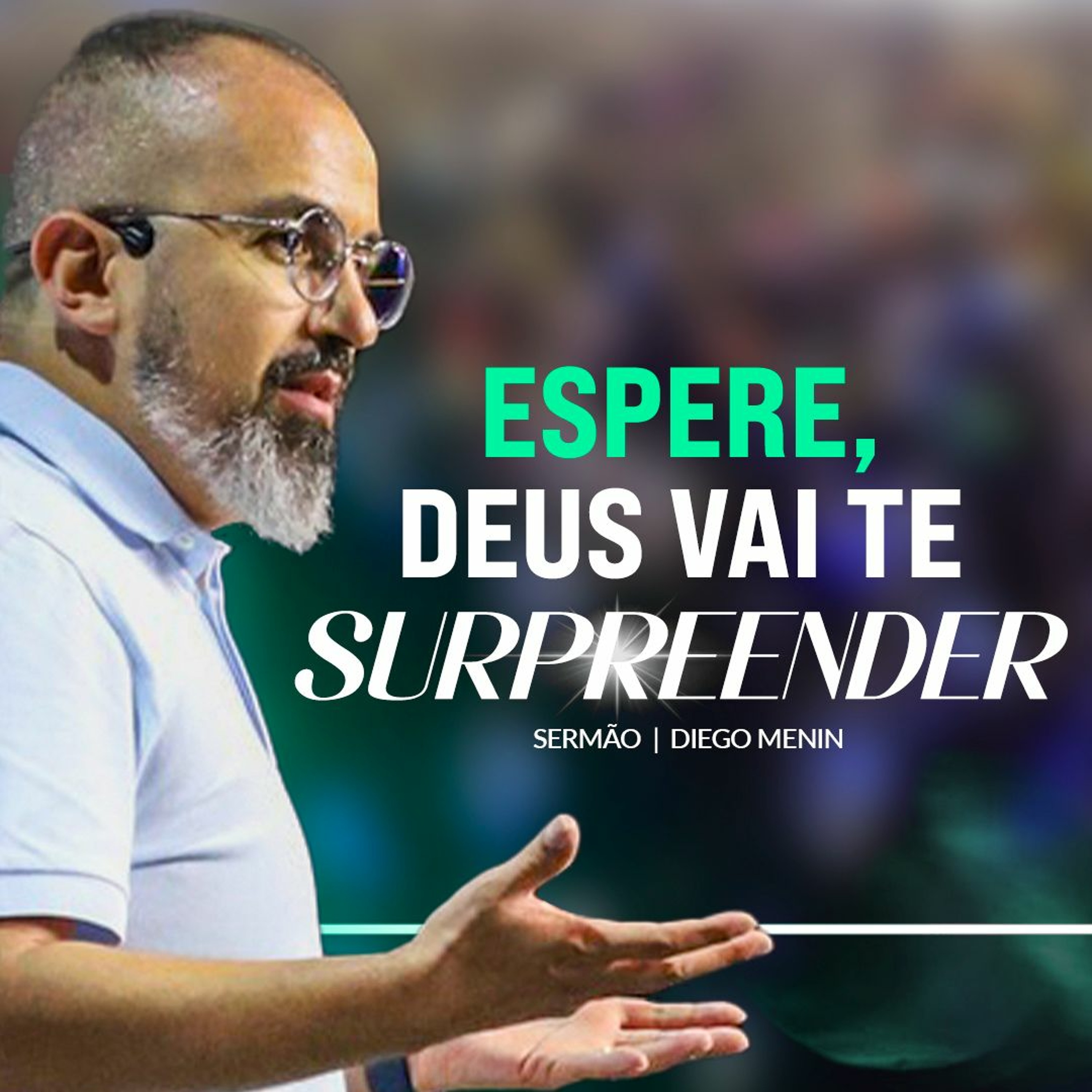 ESPERE, DEUS VAI TE SURPREENDER
