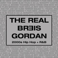 The Real Breis Gordan - 2000s Hip Hop + R&B