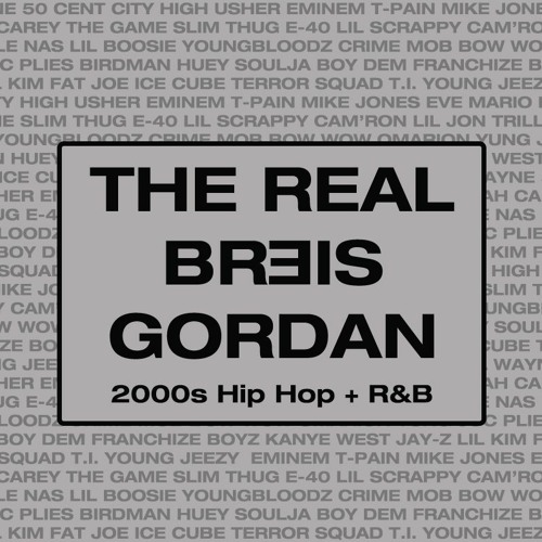 The Real Breis Gordan - 2000s Hip Hop + R&B