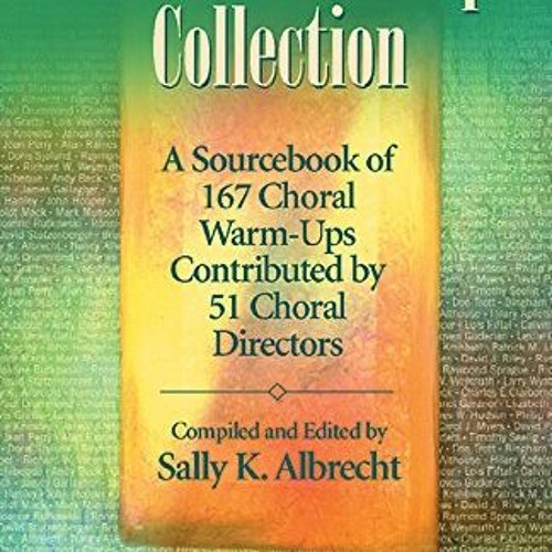 ✔️ [PDF] Download The Choral Warm-Up Collection: A Sourcebook of 167 Choral Warm-Ups Contributed