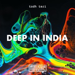 Mousikē 84 | "Deep in India" by Todh Teri