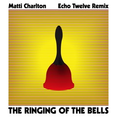 The Ringing of the Bells (Echo Twelve remix)