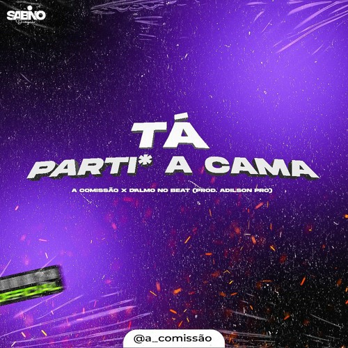 Ele Tá Partir A Cama- A COMISSÃO x Dalmo No Beat (Prod. Adilson Pro)