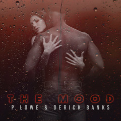 P. Lowe feat. Derick Banks - The Mood