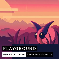 Common Ground 02 - Big Hairy Love