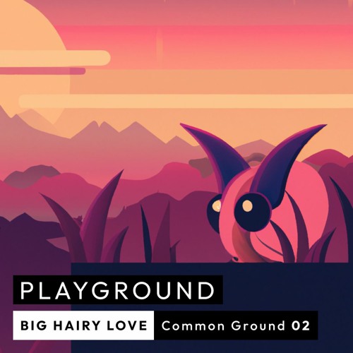 Common Ground 02 - Big Hairy Love