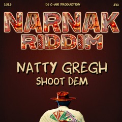 06 - NATTY GREGH - SHOOT DEM - NARNAK RIDDIM 2023 - DJ C-AIR PRODUCTION