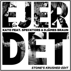 KATO // Ejer Det (feat. Specktor & Djämes Braun) (STONE's Krushed Edit) [FREE DOWNLOAD 💜🎵🎶]