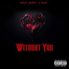 CODIE JAMES- Without You (feat. D0M)