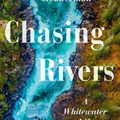 [READ] EBOOK 📙 Chasing Rivers: A Whitewater Life by  Tamar Glouberman PDF EBOOK EPUB