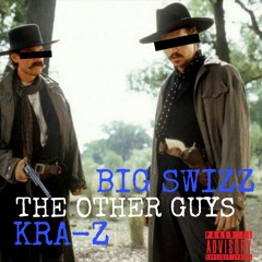 THE OTHER GUYS FT BIG SWIZZ
