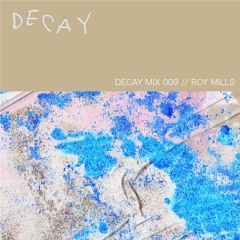 DECAY MIX 009 - Roy Mills