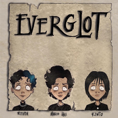 EVERGLOT w/@mxriohill & @k1wto