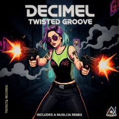 Decimel - Twisted Groove (Muslija Remix)