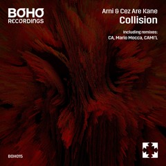 Arni & Cez Are Kane - Collision (Original Mix) [BOHO Recordings]