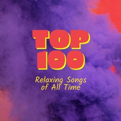 Top 100 Relaxing Songs Of All Time