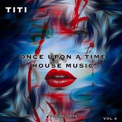 ONCE UPON A TIME HOUSE MUSIC VOL4