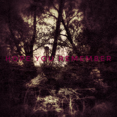 hope you remember