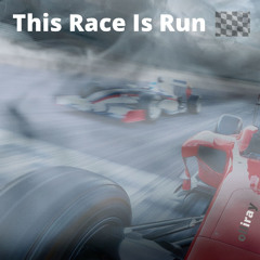 The Race Is Run