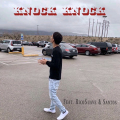 KNOCK KNOCK REMIX FT. RICO$UAVE & SANTOS