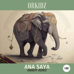 ORKIDZ - Ana Saya (Rameff Remix) Camel VIP Records