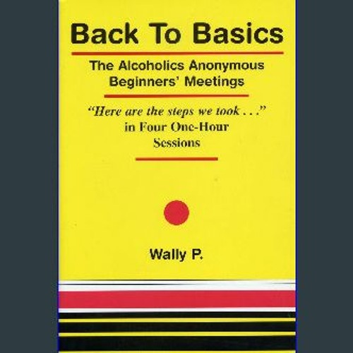 Stream (DOWNLOAD PDF) 📕 Back To Basics The Alcoholics Anonymous