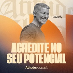 Acredite no seu potencial | Josué Valandro Jr.