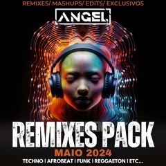 Remixes Pack Maio 2024 By Angel DJ - Filtrado devido a copyrights - Download