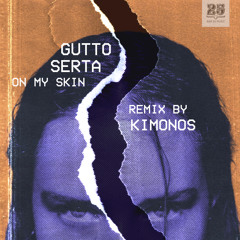 Gutto Serta, Bill Browne feat. Ren Ocean - On My Skin (Kimonos Remix - Edit)