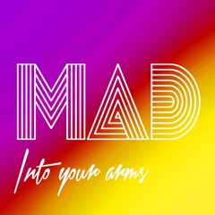 MAD - Into Your Arms