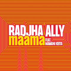 MAAMA | Radjha Ally feat. Mamani Keita | (R Ally, M Keita)