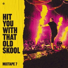 Hit You With That Oldskool - Mixtape 7