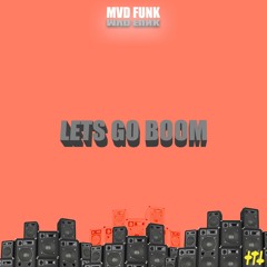 Mvd Funk - Lets Go Boom (Official audio )