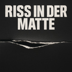RISS IN DER MATTE
