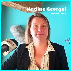 Échanges avec Nadine Georgel Maire de Lyon 5