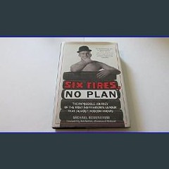(<E.B.O.O.K.$) 📕 Six Tires, No Plan: The Impossible Journey of the Most Inspirational Leader That