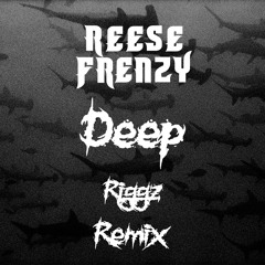 Deep (RIGGZ REMIX)