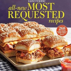 Epub✔ Taste of Home All-New Most Requested Recipes: The country's best family cooks share the se